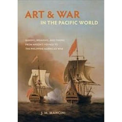 ISBN Art and War in the Pacific World: Making, Breaking, and Taking from Anson's Voyage to the Philippine livre Art & design Anglais Couverture rigide