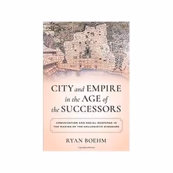ISBN City and Empire in the Age of the Successors: Urbanization and Social Response in the Making of the, histoire, Anglais,  ...