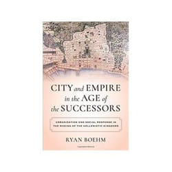 ISBN City and Empire in the Age of the Successors: Urbanization and Social Response in the Making of the livre histoire Anglais Couverture rigide