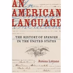 ISBN American Language : The History of Spanish in the United States, histoire, Anglais, 336 pages