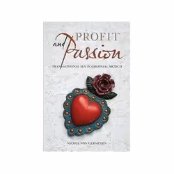 ISBN Profit and Passion: Transactional Sex in Colonial Mexico, Anglais, 264 pages