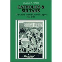 ISBN Catholics and Sultans : The Church and the Ottoman Empire 1453-1923 livre histoire Anglais