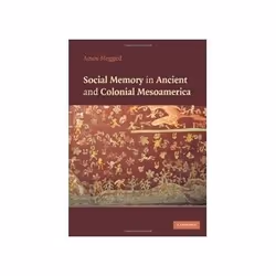 ISBN Social Memory in Ancient and Colonial Mesoamerica, histoire, Anglais, Couverture rigide, 358 pages