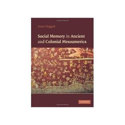 ISBN Social Memory in Ancient and Colonial Mesoamerica livre histoire Anglais Couverture rigide