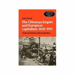 ISBN Ottoman Empire and European Capitalism, 1820-1913: Trade, Investment and Production, histoire, Anglais, 292 pages