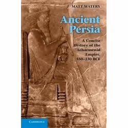 ISBN Ancient Persia : A Concise History of the Achaemenid Empire, 550-330 BCE, histoire, Anglais, 272 pages