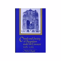 ISBN Church and Society in Byzantium under the Comneni, 1081-1261, histoire, Anglais, 620 pages