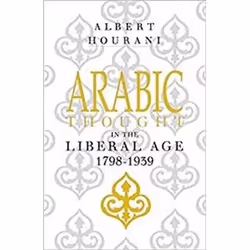 ISBN Arabic Thought in the Liberal Age 1798-1939, histoire, Anglais