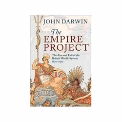 ISBN Empire Project: The Rise and Fall of the British World-System, 1830-1970, politique, Anglais, 800 pages