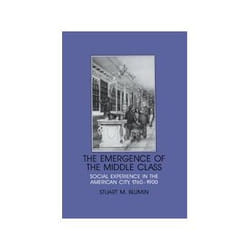 ISBN Emergence of the Middle Class: Social Experience in the American City, 1760-1900 livre histoire Anglais