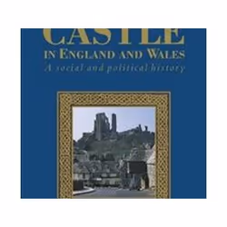 ISBN Medieval Castle in England and Wales : A Political and Social History, histoire, Anglais, Livre broché, 376 pages