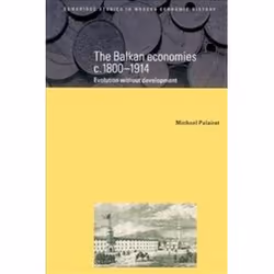 ISBN Balkan Economies 1800-1914 : Evolution without Development, histoire, Anglais, 431 pages