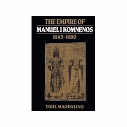 ISBN Empire of Manuel I Komnenos, 1143-1180, politique, Anglais, 584 pages