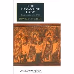 ISBN BYZANTINE LADY : Ten Portraits (1250-1500), histoire, Anglais, 164 pages