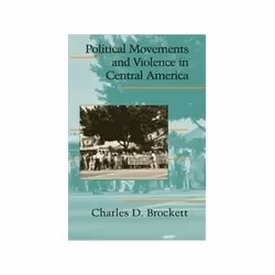 ISBN Political Movements and Violence in Central America, politique, Anglais, 400 pages