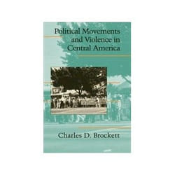 ISBN Political Movements and Violence in Central America livre politique Anglais