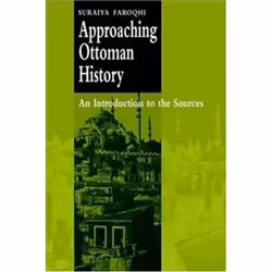 ISBN Approaching Ottoman History : Introduction to the Sources, histoire, Anglais, 262 pages