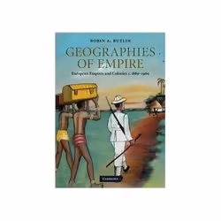 ISBN Geographies of Empire: European Empires and Colonies C.1880-1960, politique, Anglais, 692 pages