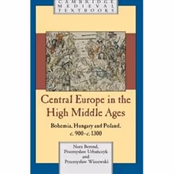 ISBN Central Europe in the High Middle Ages : Bohemia, Hungary and Poland, c.900-c.1300, histoire, Anglais, 546 pages