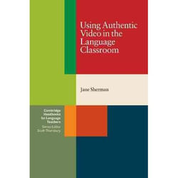 Using Authentic Video in the Language Classroom, Cambridge Handbooks for Language Teachers