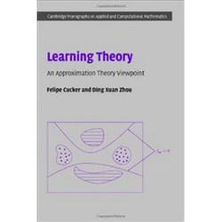 Learning Theory, Cambridge Mongraphs on Applied and Computational Mathematics