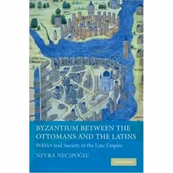 ISBN Byzantium Between the Ottomans and the Latins : Politics and Society in the Late Empire, histoire, Anglais, Couverture r ...