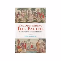 ISBN Encountering the Pacific in the Age of the Enlightenment, histoire, Anglais, Couverture rigide, 574 pages