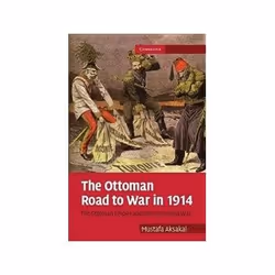 ISBN Ottoman Road to War in 1914: The Ottoman Empire and the First World War, histoire, Anglais, Couverture rigide, 232 pages
