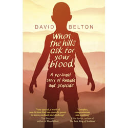 ISBN When The Hills Ask For Your Blood: A Personal Story of Genocide and Rwanda