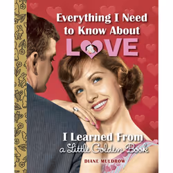 ISBN Everything I Need to Know About Love I Learned From a Little Golden Book, Fiction, Anglais, Couverture rigide, 96 pages