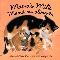 ISBN Mama’s Milk / Mamá me alimenta, Anglais, Couverture rigide, 24 pages