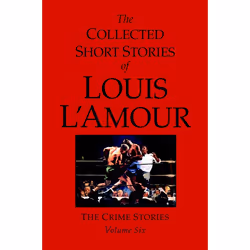 ISBN The Collected Short Stories of Louis L’Amour, Volume 6, Mystère et suspense, Anglais, Couverture rigide, 576 pages