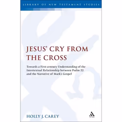 ISBN Jesus' Cry From the Cross (Towards a First-Century Understanding of the Intertextual Relationship between Psalm 22 and t ...