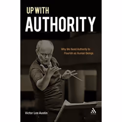 ISBN Up with Authority (Why We Need Authority to Flourish as Human Beings), Anglais, Livre broché, 192 pages