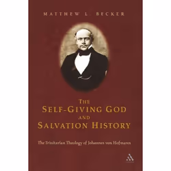 ISBN The Self-Giving God and Salvation History (The Trinitarian Theology of Johannes von Hofmann), Anglais, Couverture rigide ...