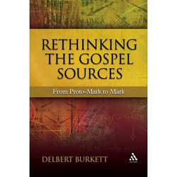 ISBN Rethinking the Gospel Sources (From Proto-Mark to Mark)