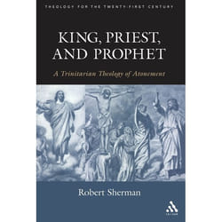 ISBN King, Priest, and Prophet (A Trinitarian Theology of Atonement)