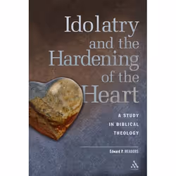 ISBN Idolatry and the Hardening of the Heart (A Study in Biblical Theology), Anglais, Livre broché, 224 pages