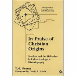 ISBN In Praise of Christian Origins (Stephen and the Hellenists in Lukan Apologetic Historiography), Anglais, Livre broché, 4 ...