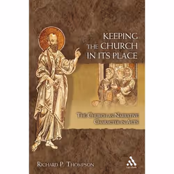 ISBN Keeping the Church in Its Place (The Church as Narrative Character in Acts), Anglais, Livre broché, 320 pages