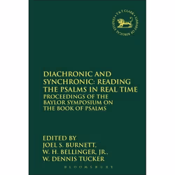 ISBN Diachronic and Synchronic: Reading the Psalms in Real Time (Proceedings of the Baylor Symposium on the Book of Psalms),  ...