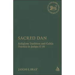 ISBN Sacred Dan (Religious Tradition and Cultic Practice in Judges 17-18), Religion, Anglais, Couverture rigide, 182 pages