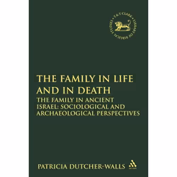 ISBN The Family in Life and in Death: The Family in Ancient Israel (Sociological and Archaeological Perspectives), Religion, ...