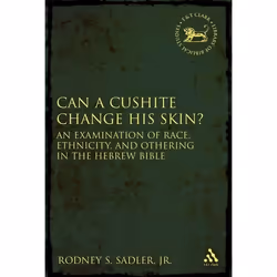 ISBN Can a Cushite Change His Skin? (An Examination of Race, Ethnicity, and Othering in the Hebrew Bible), Religion, Anglais, ...