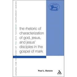 ISBN The Rhetoric of Characterization of God, Jesus and Jesus' Disciples in the Gospel of Mark