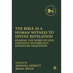 ISBN The Bible as a Human Witness to Divine Revelation (Hearing the Word of God Through Historically Dissimilar Traditions),  ...