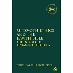 ISBN Mitzvoth Ethics and the Jewish Bible (The End of Old Testament Theology), Anglais, Couverture rigide, 436 pages