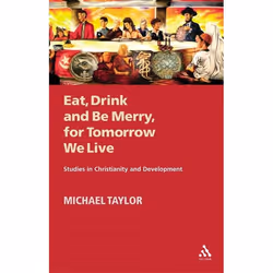ISBN Eat, Drink and Be Merry, for Tomorrow We Live (Studies in Christianity and Development), Anglais, Livre broché, 168 page ...