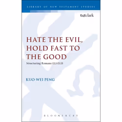 ISBN Hate the Evil, Hold Fast to the Good (Structuring Romans 12.1-15.13), Anglais, Couverture rigide, 244 pages