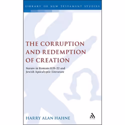 ISBN The Corruption and Redemption of Creation (Nature in Romans 8.19-22 and Jewish Apocalyptic Literature), Anglais, Couvert ...
